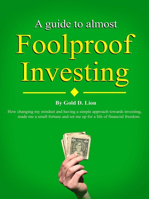 Title details for A Guide to Almost Foolproof Investing by Gold D. Lion - Available